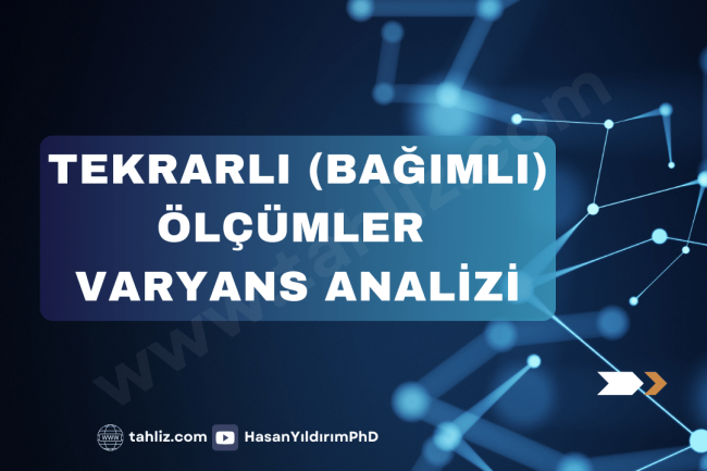 tekrarlı (Bağımlı) ölçümler varyans analizi tekrarlı (Bağımlı) ölçümler varyans analizi
