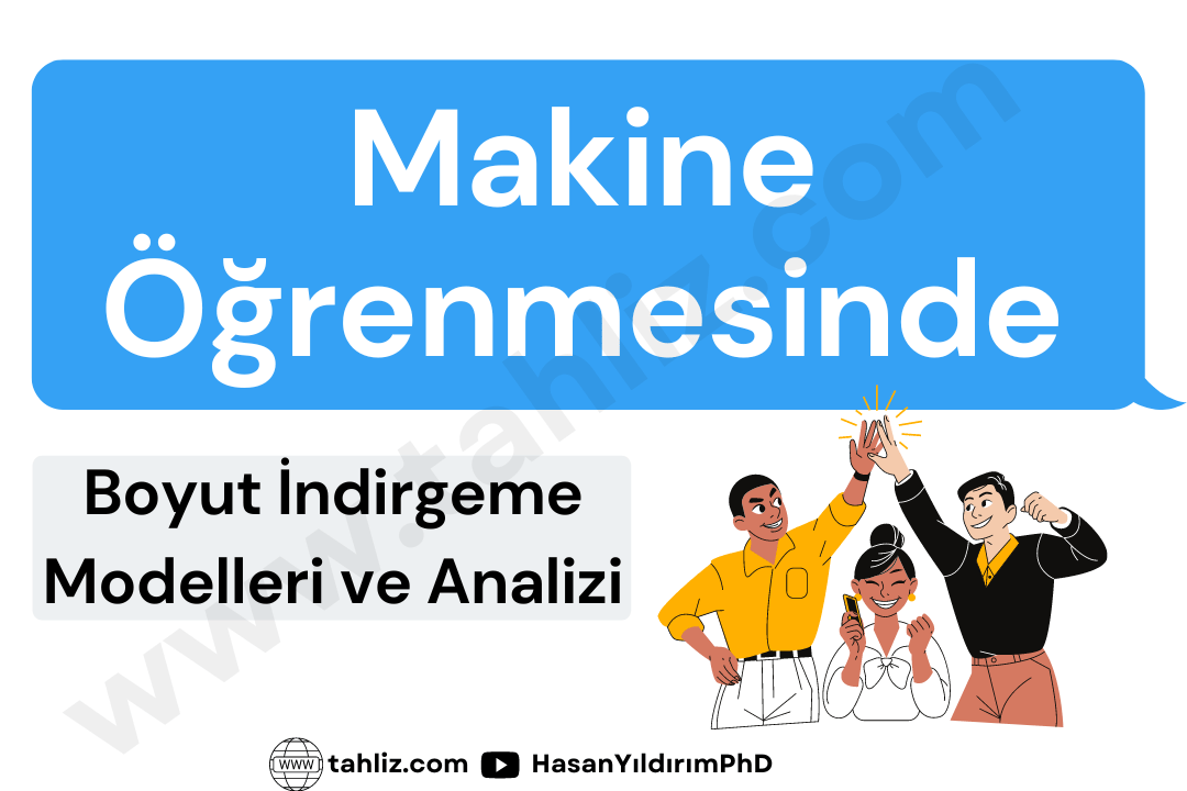makine öğrenmesinde boyut indirgeme modelleri ve analizi